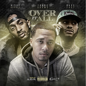 Over It All - Franc Grams (Ft. Dave East & Nipsey Hussle)