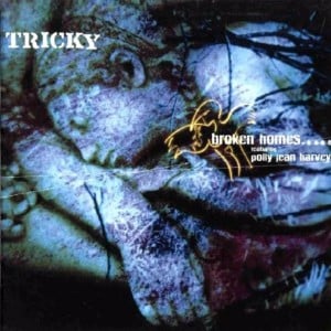 Broken Homes - Tricky (Ft. PJ Harvey)