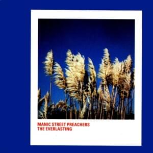 The Everlasting (Deadly Avenger’s Psalm 315) - Manic Street Preachers