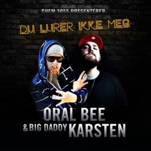 Du Lurer Ikke Meg - Chem3055 (Ft. Big Daddy Karsten & Oral Bee)