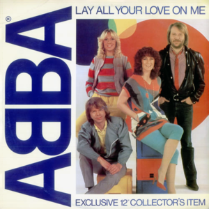 Lay All Your Love on Me - ABBA