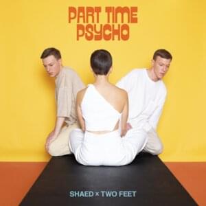 Part Time Psycho - SHAED (Ft. Two Feet)