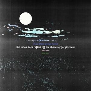 The Moon Does Reflect Off the Shores of Forgiveness - Wicca Phase Springs Eternal (Ft. Døves)