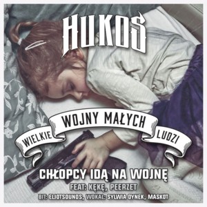 Chłopcy idą na wojnę - Hukos (Ft. KęKę, Maskot, PeeRZet & Sylwia Dynek)