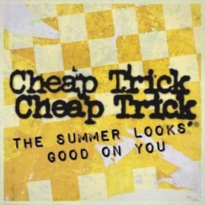 The Summer Looks Good on You - Cheap Trick