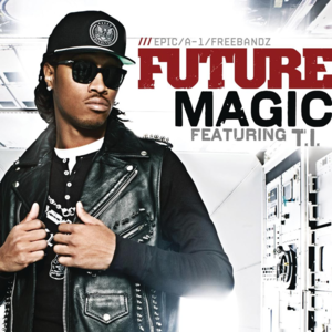 Magic (Remix) - Future (Ft. T.I.)