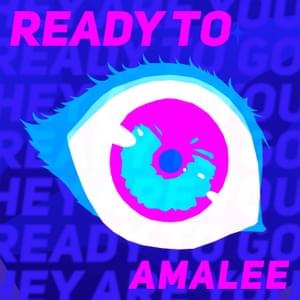 Ready To (From ”BNA: Brand New Animal”) - AmaLee