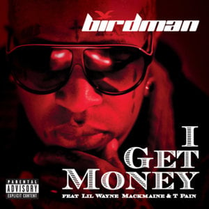 I Get Money - Birdman (Ft. Lil Wayne, Mack Maine & T-Pain)