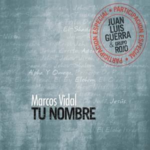 Tu Nombre - Marcos Vidal (Ft. Juan Luis Guerra)