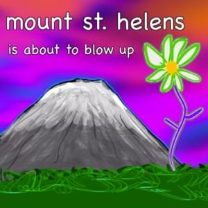 Mount St. Helens is about to Blow Up - Bill Wurtz