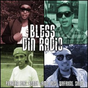 Bless Din Radio - Pharfar (Ft. Benny Jamz, KESI, Skinz (DNK) & Wafande)