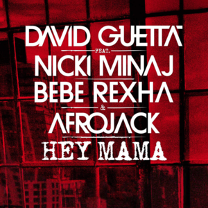 Hey Mama - David Guetta (Ft. AFROJACK, Bebe Rexha & Nicki Minaj)