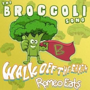 The Broccoli Song - Walk off the Earth (Ft. Romeo Eats)