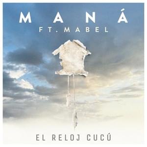 El Reloj Cucú (Versión 2021) - Maná (Ft. Mabel Vázquez)