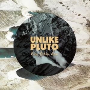 Run, Bobby, Run - Unlike Pluto