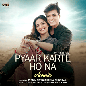 Pyaar Karte Ho Na (Acoustic) - Javed-Mohsin, Shreya Ghoshal & Stebin Ben