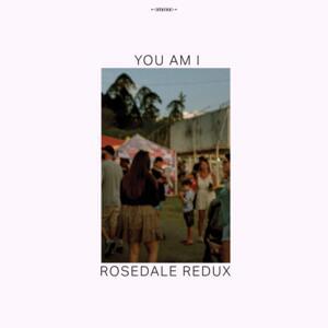 Rosedale Redux - You Am I