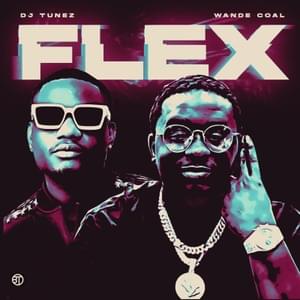 Flex - DJ Tunez (Ft. Wande Coal)