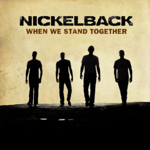 When We Stand Together - Nickelback