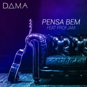 Pensa Bem - D.A.M.A. (Ft. ProfJam)