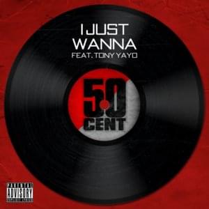 I Just Wanna - 50 Cent (Ft. Tony Yayo)