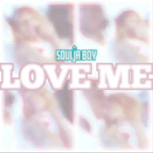 Love Me - Soulja Boy