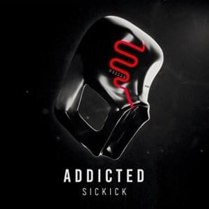 Addicted - Sickick