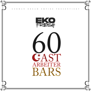 60 Gastarbeiter Bars - Eko Fresh