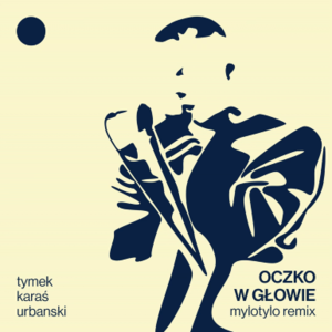 Oczko w głowie (MyloTylo Remix) - Tymek