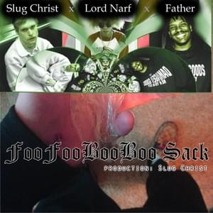 FooFooBooBoo Sack - Slug † Christ (Ft. Father & Lord Narf)