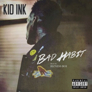 Bad Habit - Kid Ink