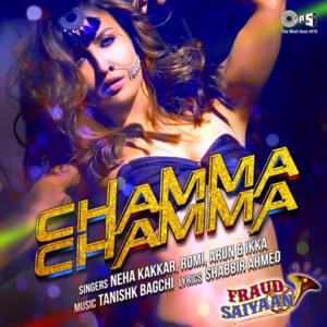 Chamma Chamma (From ”Fraud Saiyaan”) - Neha Kakkar, Romy, Arun, Ikka, Anu Malik & Tanishk Bagchi