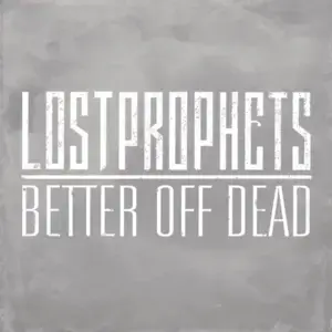 Better Off Dead - Lostprophets