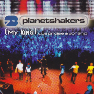 My King - Planetshakers