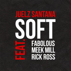 Soft - Juelz Santana (Ft. Fabolous, Meek Mill & Rick Ross)