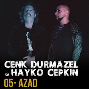 Azad - Cenk Durmazel (Ft. Hayko Cepkin)