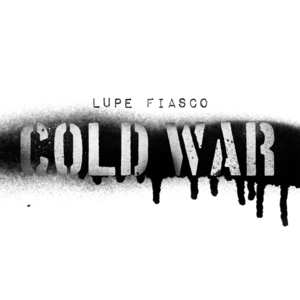 Cold War - Lupe Fiasco (Ft. Jane)