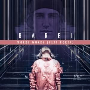 Worry, Worry - Barei (Ft. Porta)