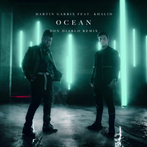 Ocean (Don Diablo Remix) - Martin Garrix (Ft. Khalid)