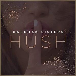 HUSH - Haschak Sisters