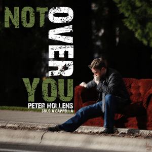 Not Over You - Peter Hollens