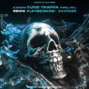 Yung Trappa (044 Rose & Playboidaddi Remix) - D.masta & THRILL PILL (Ft. 044 ROSE, Playboidaddi & YUNG TRAPPA)