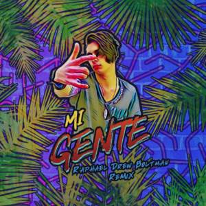 Mi Gente (Raphael Drew Boltman Remix) - Raphael Drew Boltman (Ft. Raphael Drew Boltman)