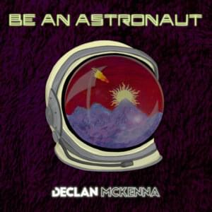 Be an Astronaut - Declan McKenna