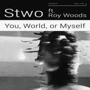 You, World, or Myself - Stwo (Ft. Roy Woods)