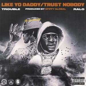 Like Yo Daddy/Trust Nobody - Trouble & Ralo