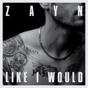 LIKE I WOULD - ZAYN