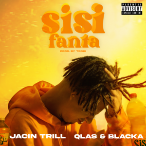 SiSi Fanta - Jacin Trill (Ft. Qlas & Blacka)