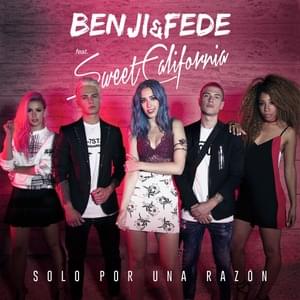 Solo por una razón - Sweet California (Ft. Benji & Fede)