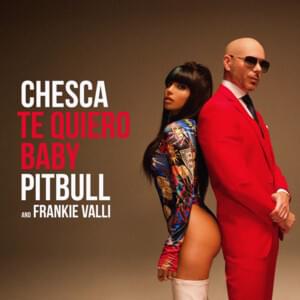 Te Quiero Baby (I Love You Baby) - Chesca, Pitbull & Frankie Valli